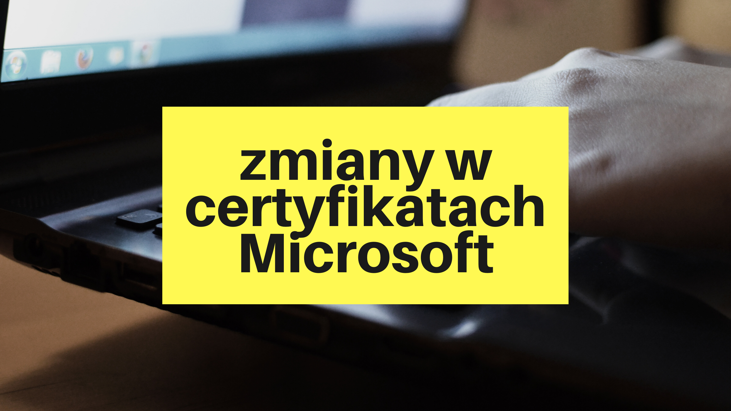 Zmiany w certyfikatach Microsoft